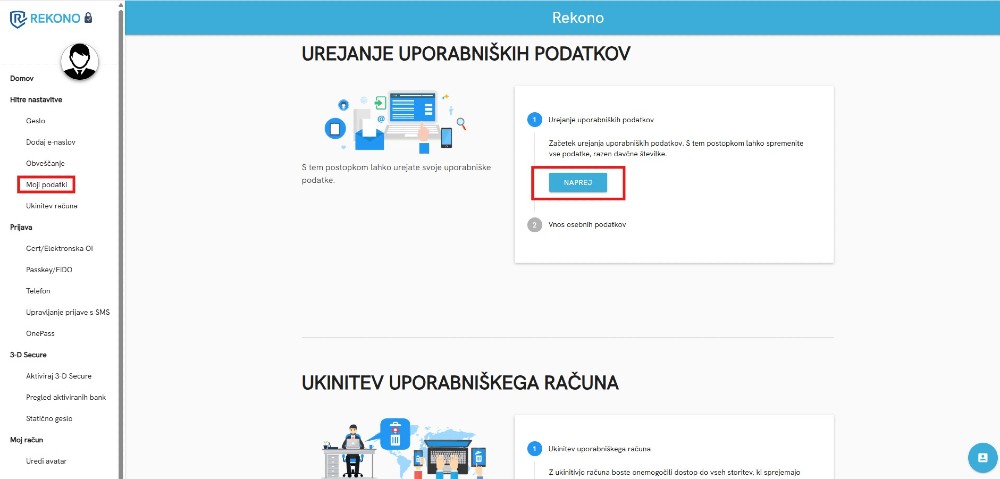 nadzorna plosca 2 Zaslon uporabniškega vmesnika Rekono z možnostjo urejanja uporabniških podatkov in ukinitve uporabniškega računa. Na levi strani je prikazan navigacijski meni z izbranimi možnostmi »Moj račun« in »Moj podatki«. Na desni strani je gumb za nadaljevanje postopka urejanja podatkov označen z napisom »NAPREJ«.